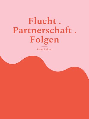 cover image of Flucht . Partnerschaft . Folgen